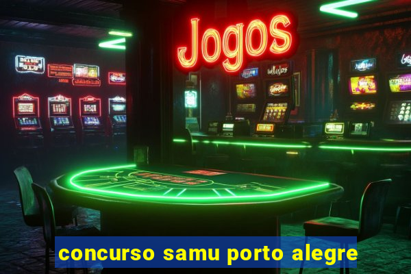 concurso samu porto alegre